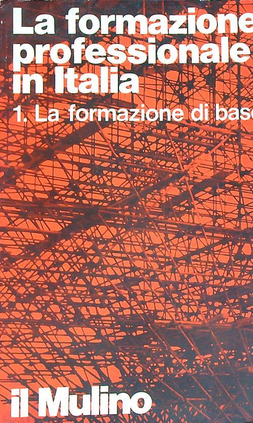 La formazione professionale in italia. Vol 1