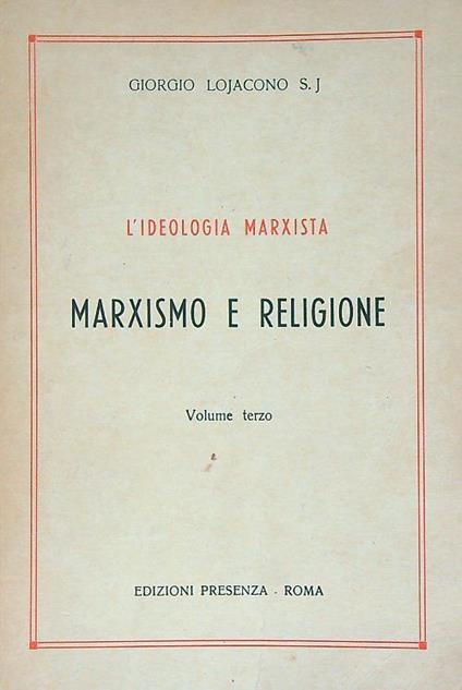 L' ideologia marxista. vol 3. Marxismo e religione - Giorgio Lojacono - copertina