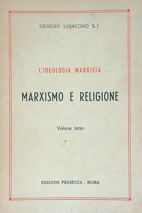 L' ideologia marxista. vol 3. Marxismo e religione - Giorgio Lojacono - copertina