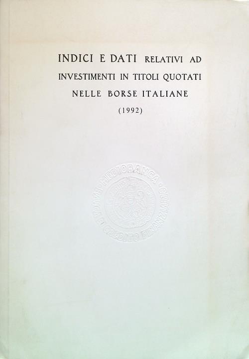 Indici e dati relativi ad investimenti in titoli quotati borse italiane 1992 - copertina