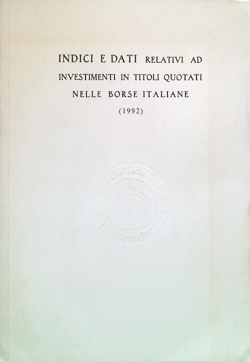 Indici e dati relativi ad investimenti in titoli quotati borse italiane 1992