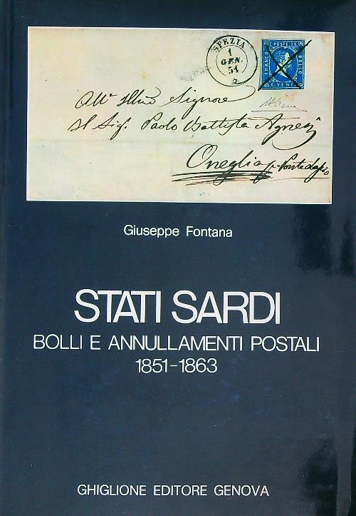Stati Sardi. Bolli e annullamenti postali 1851-1863 - Giuseppe Fontana - copertina