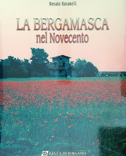 La bergamasca nel Novecento  - Renato Ravanelli - copertina