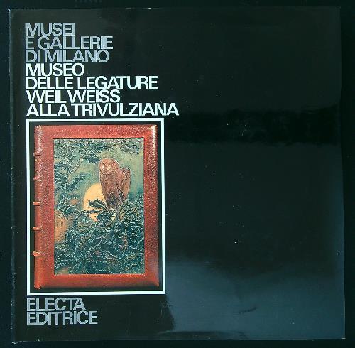 Museo delle legature Weil Weiss alla trivulziana - Giulia Bologna - copertina