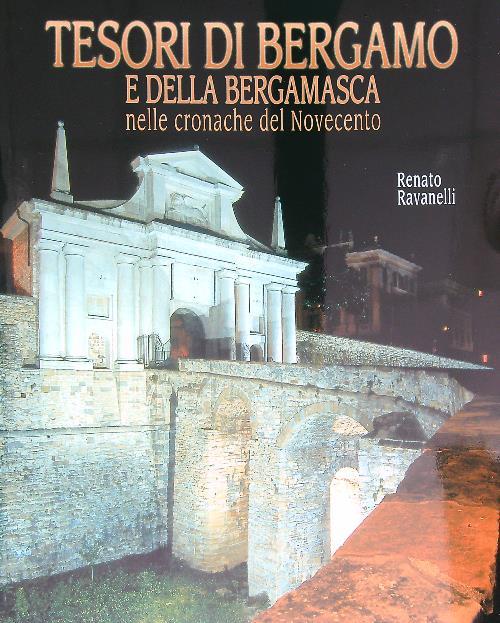 Tesori di Bergamo e della bergamasca nelle cronache del Novecento - Renato Ravanelli - copertina