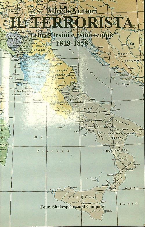 Il terrorista Felice Orsini e i suoi tempi 1819-1858