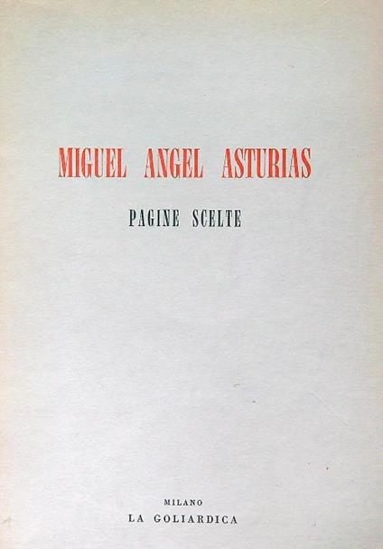 Miguel Angel Asturias. Pagine scelte - Miguel Angel Asturias - copertina