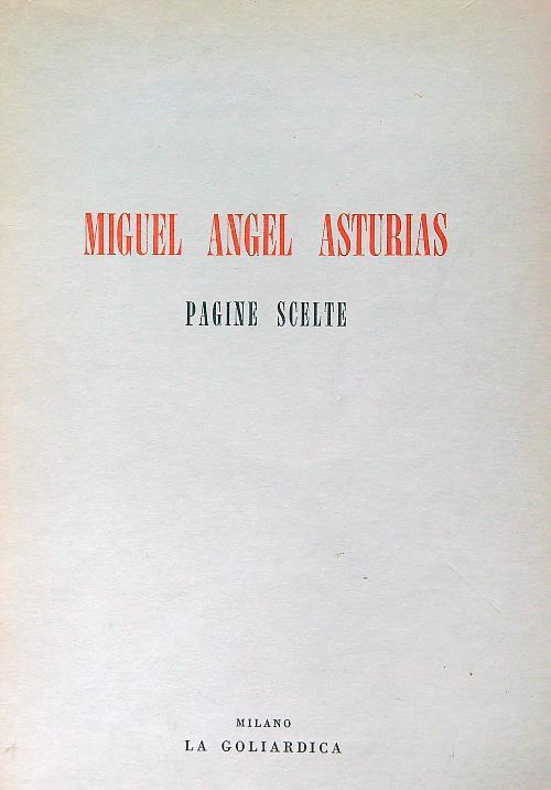 Miguel Angel Asturias. Pagine scelte - Miguel Angel Asturias - copertina