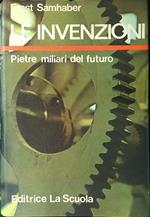 Le invenzioni. Pietre miliari del futuro