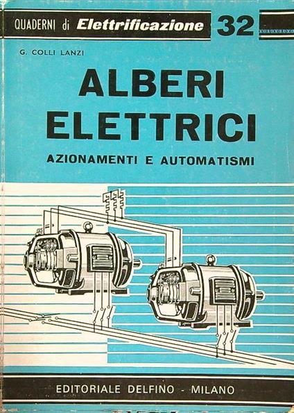 Alberi elettrici. Azionamenti e automatismi - G. Colli Lanzi - copertina