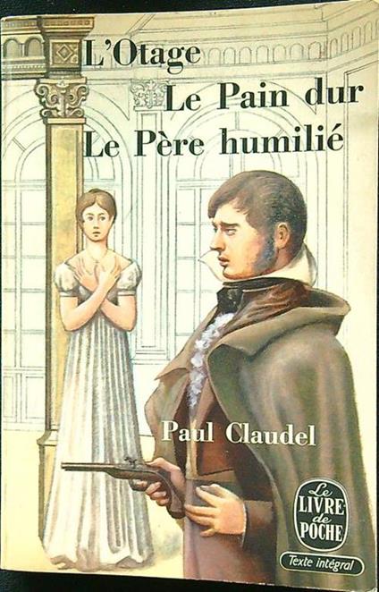 L' otage - Le pain dur - Le pere humilie - Paul Claudel - copertina
