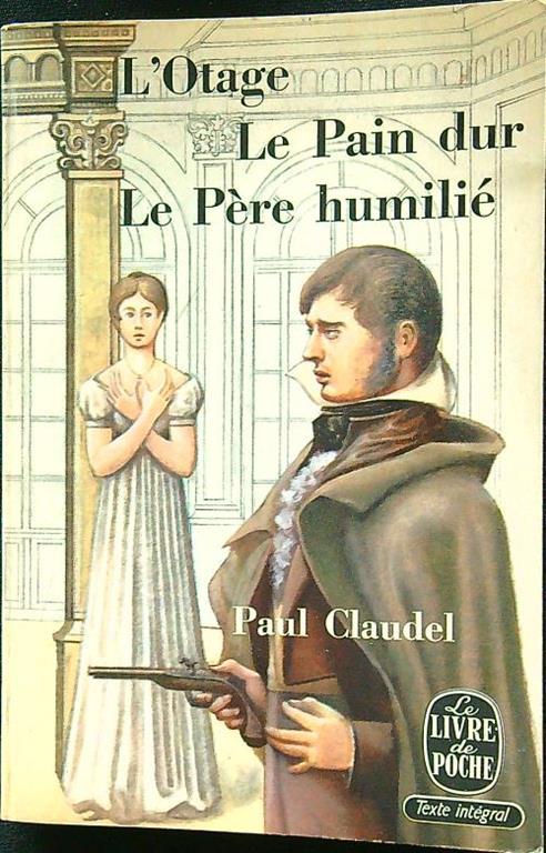L' otage - Le pain dur - Le pere humilie - Paul Claudel - copertina