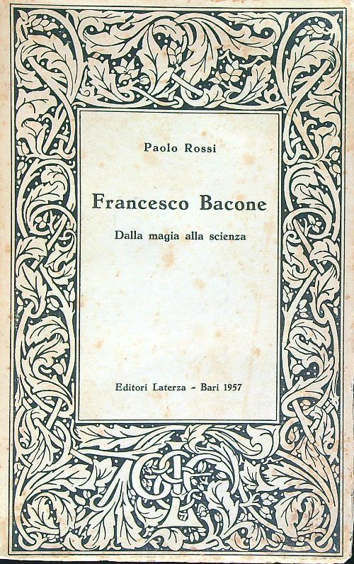 Francesco Bacone. Dalla magia alla scienza