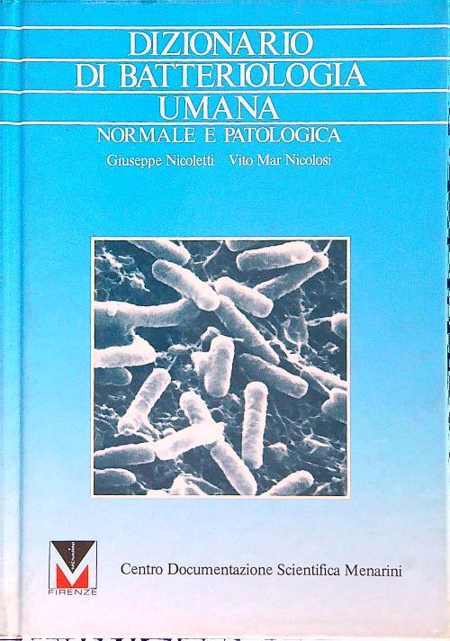 Dizionario di batteriologia umana, normale e patologica - Giuseppe Nicoletti - copertina