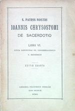 S. Patris Nostri Ioannis Chrysostomi de Sacerdotio Libri VI