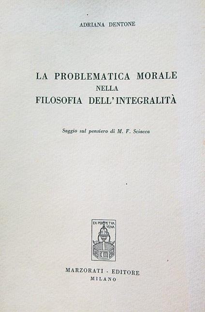 La problematica morale nella filosofia dell'integrita' - Adriana Dentone - copertina