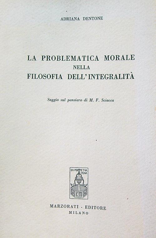 La problematica morale nella filosofia dell'integrita' - Adriana Dentone - copertina