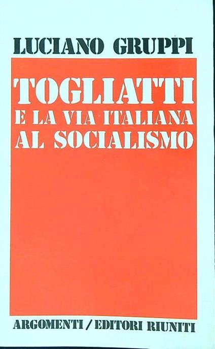 Togliatti e la via italiana al socialismo - Luciano Gruppi - copertina
