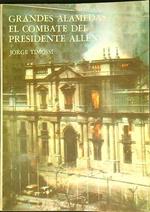 Grandes alamedas el combate del Presidente Allende