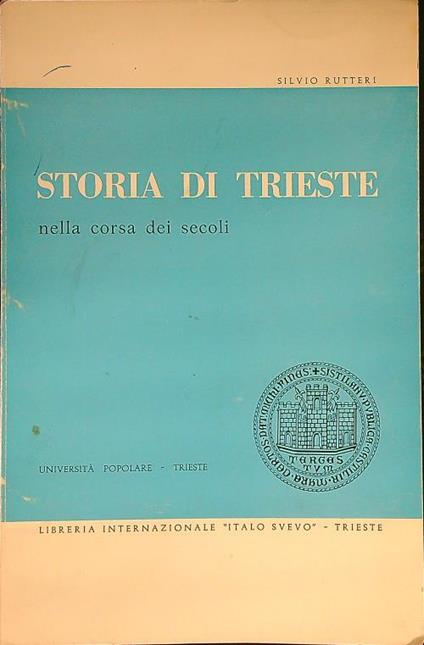 Storia di Trieste nella corsa dei secoli - Silvio Rutteri - copertina