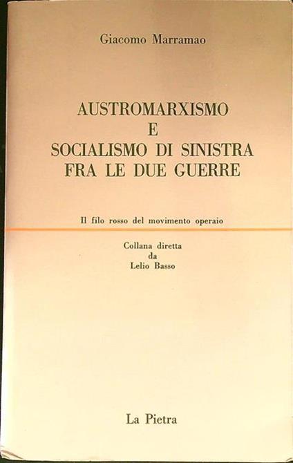 Austromarxismo e socialismo di sinistra tra le due guerre - Giacomo Marramao - copertina