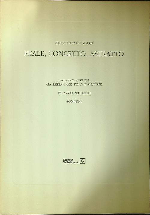 Arte a Milano 1946-1959 Reale concreto astratto - Martina Corgnati - copertina