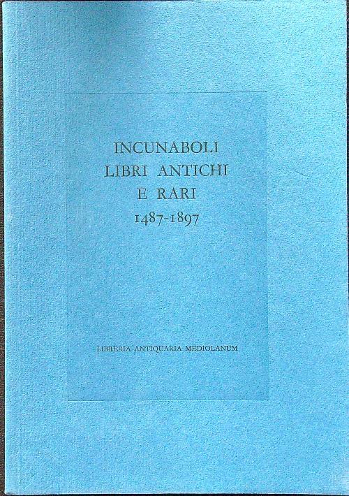 Incunaboli - Libri antichi e rari 1487-1897 catalogo 13