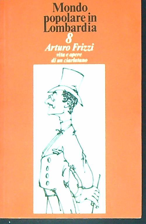Arturo Frizzi. Vita e opere di un ciarlatano