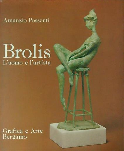Brolis. L'uomo e l'artista - Amanzio Possenti - copertina