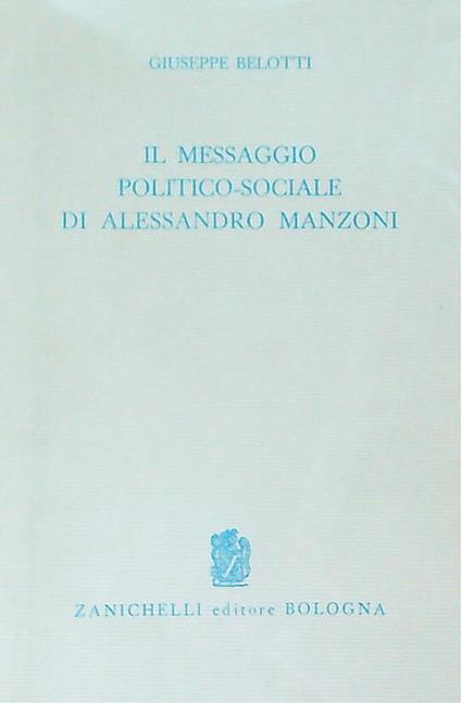 Il messaggio politico-sociale di Alessandro Manzoni - Giuseppe Belotti - copertina