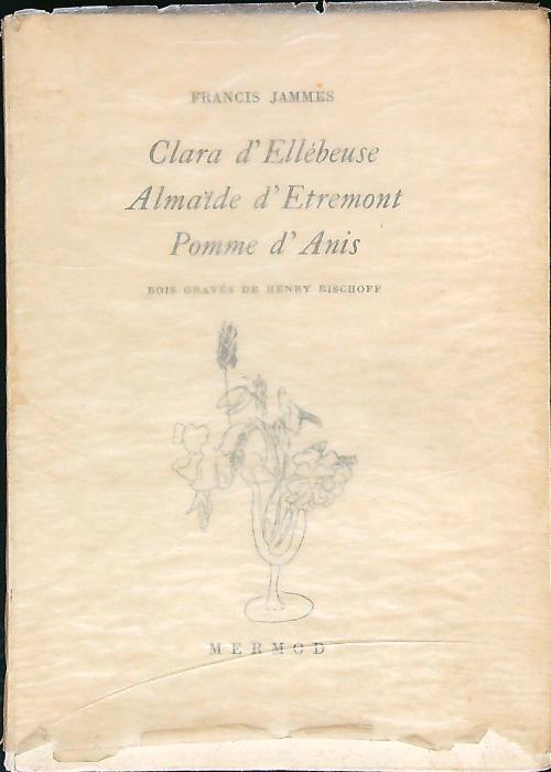 Clara d'Ellebeuse - Almaide d'Etremont - Pomme d'Anis - Francis Jammes - copertina