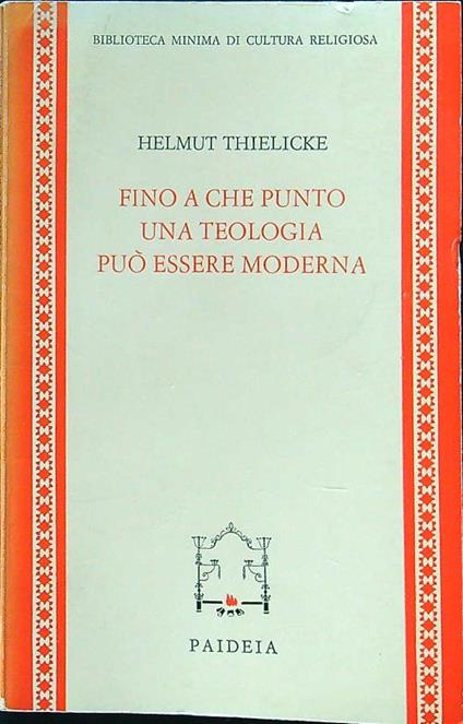 Fino a che punto una teologia può essere moderna - Helmut Thielicke - copertina
