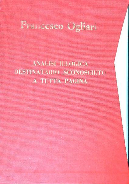 Analisi illogica/ Destinatario sconosciuto/A tutta pagina - Francesco Ogliari - copertina