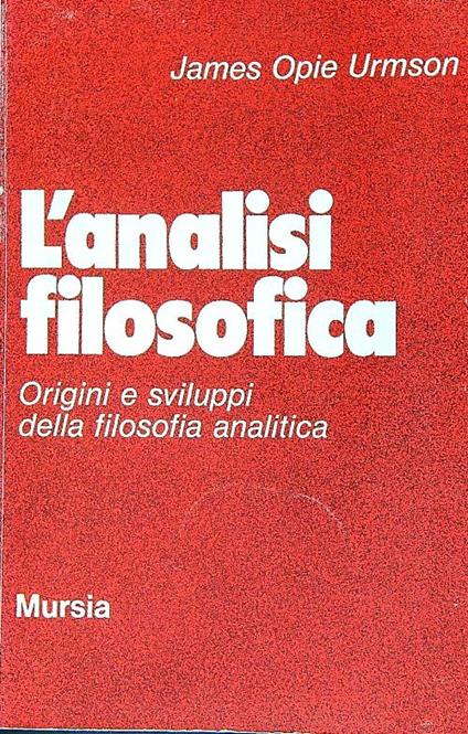 L' analisi filosofica. Origini e sviluppi della filosofia analitica - James Urmson - copertina