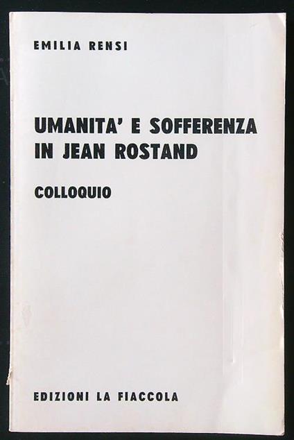 Umanità e sofferenza in Jean Rostand. Colloquio - Emilia Rensi - copertina