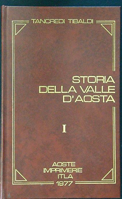 Storia della Valle d'Aosta vol I - Tancredi Tibaldi - copertina