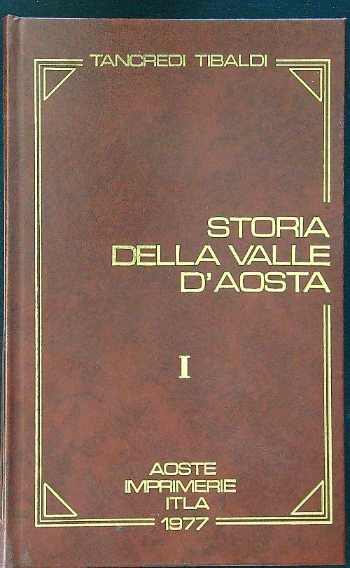 Storia della Valle d'Aosta vol I - Tancredi Tibaldi - copertina