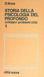 Storia della psicologia del profondo. Sviluppo, problemi, crisi 1