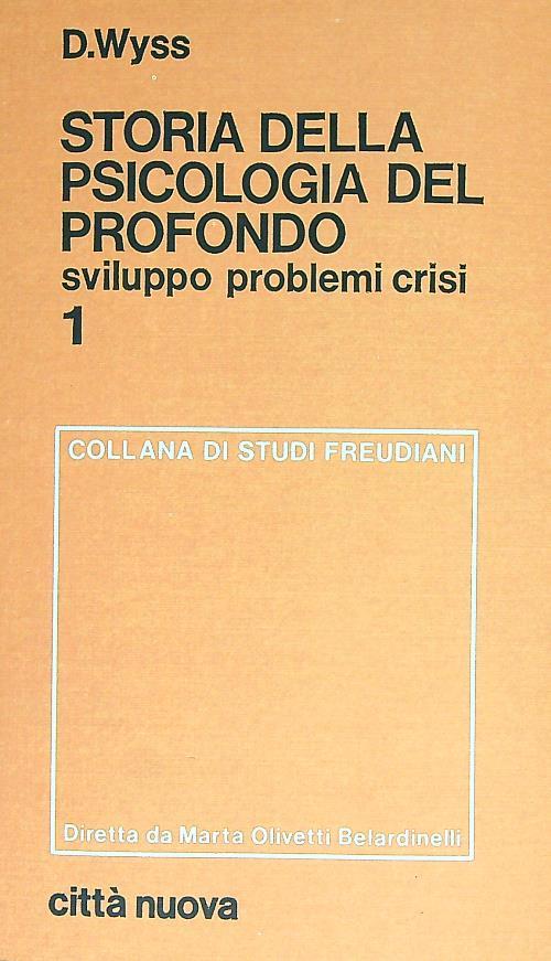 Storia della psicologia del profondo. Sviluppo, problemi, crisi 1