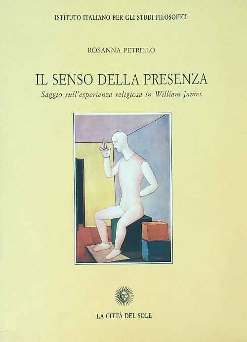 Il senso della presenza. Saggio sull'esperienza religiosa in William James Condividi - Rosanna Petrillo - copertina