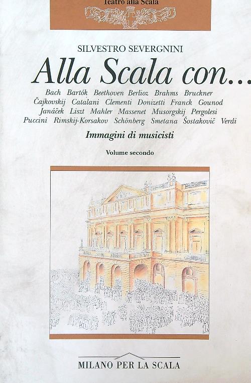 Alla Scala con… Immagini di musicisti. Volume secondo
