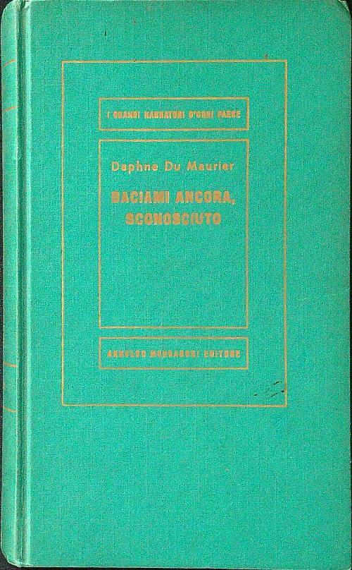 Baciami ancora, sconosciuto - Daphne Du Maurier - copertina