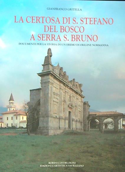 La Certosa di S. Stefano Del Bosco a Serra S.Bruno - Gianfranco Gritella - copertina