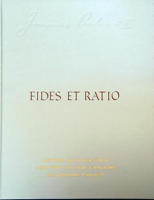 Fides et ratio. Lettera enciclica circa i rapporti tra fede e ragione