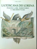 La Toscana dei Lorena: politica del territorio e architettura