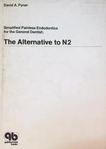 Simplified Painless Endodontics for the General Dentist: The Alternative to N.2