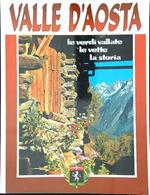 Valle d'Aosta. Le verdi vallate, le vette, la storia
