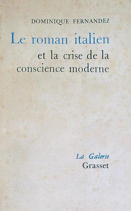 Le roman italien et la crise de la conscience moderne - Dominique Fernandez - copertina