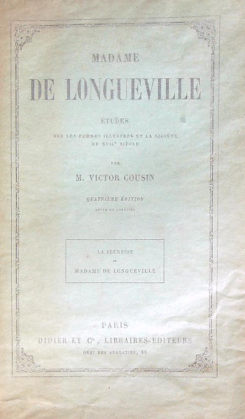 Madame de Longueville etudes sur les femmes illustres et la societè du XVIIe siecle - copertina