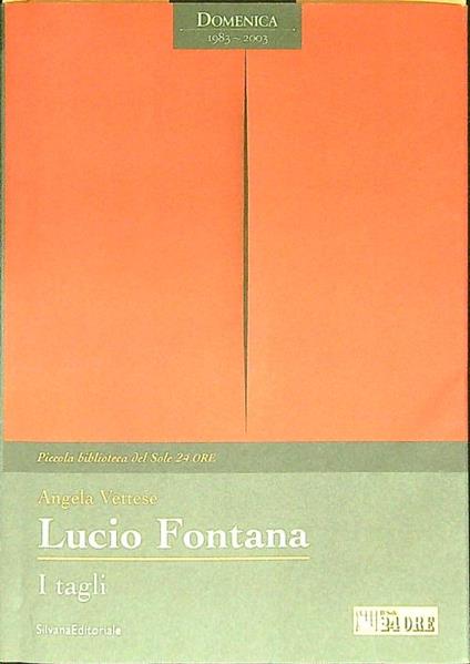 Lucio Fontana I tagli - Angela Vettese - copertina
